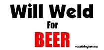 Will Weld For Beer Bumper Sticker / Decal
