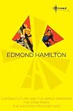 Edmond Hamilton SF Gateway omnibus : Captain Future and the Space Emperor, The Star Kings & The Weapon From Beyond