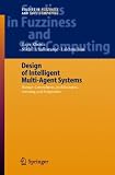 Design of Intelligent Multi-Agent Systems: Human-Centredness, Architectures, Learning and Adaptation (Studies in Fuzziness and Soft Computing)