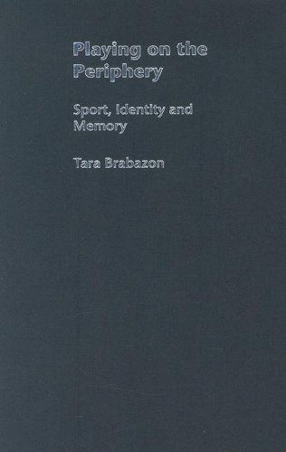 Playing on the Periphery: Sport, Identity and Memory (Sport in the Global Society)