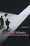 Criminal Intimacy: Prison and the Uneven History of Modern American Sexuality