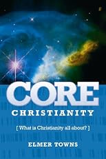 Core Christianity: What is Christianity all About?