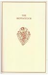 The old English version of the Heptateuch,: Aelfric's Treatise on the Old and New Testament and his Preface to Genesis, (Early English Text Society. Original series)