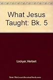 What Jesus taught about -