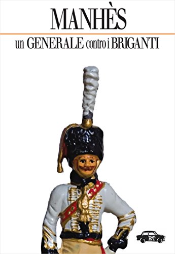Manhès - Un generale contro i briganti (Pillole per la memoria) (Italian Edition)