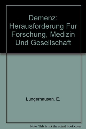 Demenz: Herausforderung Fur Forschung, Medizin Und Gesellschaft