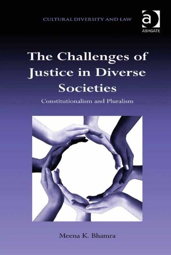 The Challenges of Justice in Diverse Societies: Constitutionalism and Pluralism (Cultural Diversity and Law)
