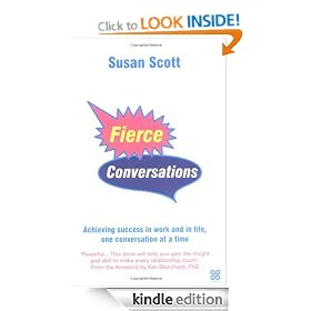 Fierce Conversations: Achieving success in work and in life, one conversation at a time