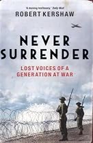Never Surrender: Lost Voices of a Generation at War