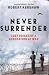 Never Surrender: Lost Voices of a Generation at War