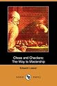 Chess and Checkers: The Way to Mastership (Dodo Press)