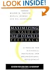 Maximizing the Value of 360-degree Feedback: A Process for Successful Individual and Organizational Development (J-B CCL (Center for Creative Leadership))