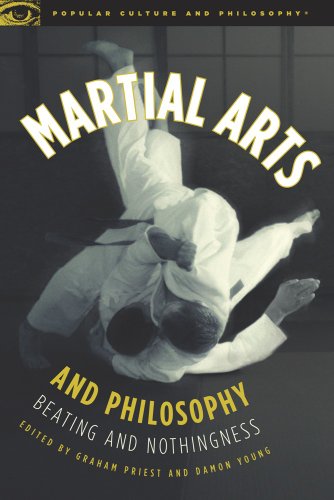 Martial Arts and Philosophy: Beating and Nothingness (Popular Culture and Philosophy Book 53)
