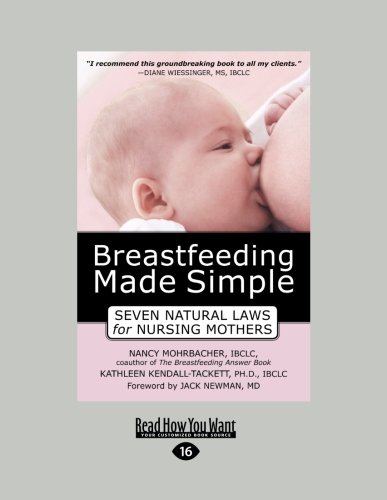 Breastfeeding Made Simple: Seven Natural Laws for Nursing Mothers Breastfeeding Made Simple: Seven Natural Laws for Nursing Mothers