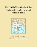 The 2009-2014 Outlook for Automotive Aftermarket Parts in India
