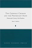 The Catholic Church and the Protestant State: Nineteenth-Century Irish Realities