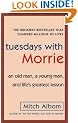 Tuesdays with Morrie: An Old Man, a Young Man, and Life's Greatest Lesson
