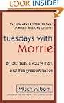 Tuesdays with Morrie: An Old Man, a Y...
