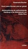 Durch seine Wunden sind wir geheilt: Selbstverletzung als stellvertretende Handlung in der Aktionskunst von Günter Brus