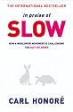 In Praise of Slow: How a Worldwide Movement is Challenging the Cult of Speed