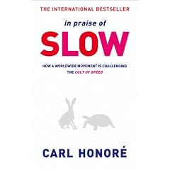 In Praise of Slow: How a Worldwide Movement is Challenging the Cult of Speed