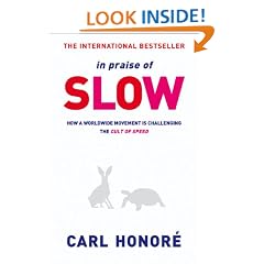 In Praise of Slow: How a Worldwide Movement is Challenging the Cult of Speed