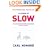 In Praise of Slow: How a Worldwide Movement is Challenging the Cult of Speed