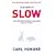 In Praise of Slow: How a Worldwide Movement is Challenging the Cult of Speed