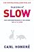 In Praise of Slow: How a Worldwide Movement Is Challenging the Cult of Speed