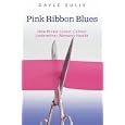 Pink Ribbon Blues: How Breast Cancer Culture Undermines Ladies Health by Gayle A. Sulik