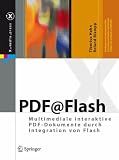 PDF@Flash: Multimediale Interaktive PDF-Dokumente Durch Integration Von Flash (X.Media.Press)