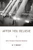 After You Believe: Why Christian Character Matters After You Believe: Why Christian Character Matters