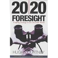 20/20 Foresight: Crafting Strategy in an Uncertain World