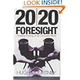 20 20 Foresight: Crafting Strategy in an Uncertain World by Hugh Courtney