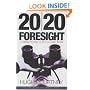 20/20 Foresight: Crafting Strategy in an Uncertain World