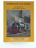 Harrogate Gas Works : its railways and other transport systems