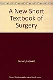 A new short textbook of surgery