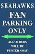 P-2035 Seahawks Fan Parking Only Parking Signs 12" X 8"