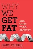 Produkt-Bild: (WHY WE GET FAT: AND WHAT TO DO ABOUT IT ) By Taubes, Gary (Author) Hardcover Published on (12, 2010)