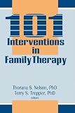 101 Interventions in Family Therapy (Haworth Marriage and the Family),
