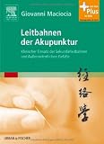 Leitbahnen der Akupunktur: Klinischer Einsatz der Sekund&auml;rleitbahnen und Au&szlig;erordentlichen Gef&auml;&szlig;e - mit Zugang zum Elsevier-Portal - Giovanni Maciocia