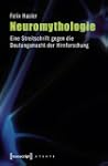 Neuromythologie: Eine Streitschrift g...