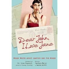 Dear John I Love Jane: Women Write About Leaving Men for Women