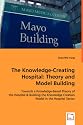 The Knowledge-Creating Hospital: Theory and Model Building: Towards a Knowledge-Based Theory of The Hospital & Building The Knowledge Creation Model in The Hospital Sector