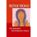 Roter Mond - Von der Kraft des weiblichen Zyklus