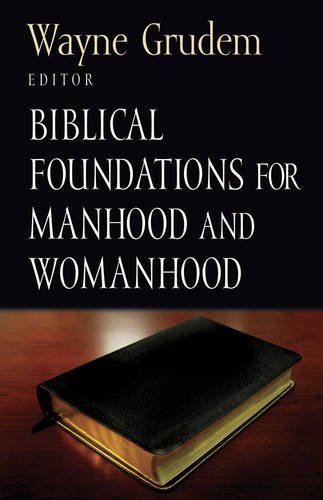 Biblical Foundations for Manhood and Womanhood (Volume 3)