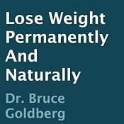 Lose Weight Permanently and Naturally | [Bruce Goldberg]