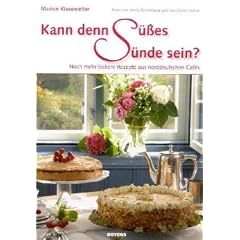 Kann denn S��es S�nde sein? Noch mehr leckere Rezepte aus norddeutschen Caf�s