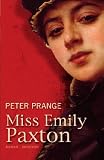 Miss Emily Paxton: Roman - Peter Prange