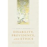 disability providence and ethics bridging gaps transforming lives studies in religion theology and disability